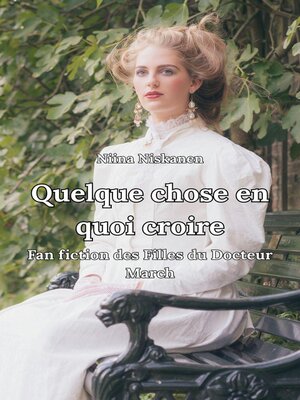 cover image of Quelque chose en quoi croire, Fan fiction des Filles du Docteur March